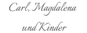 Carl, Magdalena und Kinder (1)